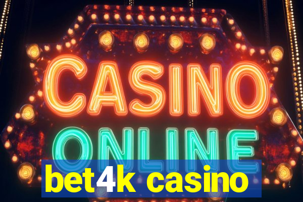 bet4k casino